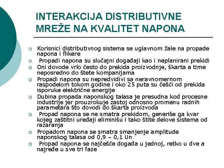 INTERAKCIJA DISTRIBUTIVNE MREŽE NA KVALITET NAPONA ¡ ¡ ¡ ¡ Korisnici distributivnog sistema se