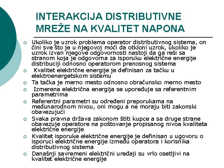 INTERAKCIJA DISTRIBUTIVNE MREŽE NA KVALITET NAPONA ¡ ¡ ¡ ¡ Ukoliko je uzrok problema