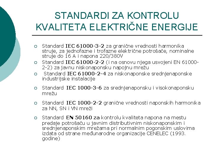 STANDARDI ZA KONTROLU KVALITETA ELEKTRIČNE ENERGIJE ¡ ¡ ¡ Standard IEC 61000 -3 -2