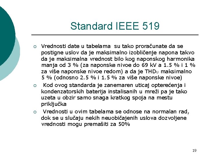 Standard IEEE 519 ¡ ¡ ¡ Vrednosti date u tabelama su tako proračunate da