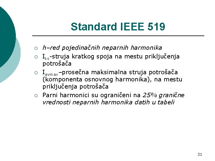 Standard IEEE 519 ¡ ¡ h–red pojedinačnih neparnih harmonika Iks-struja kratkog spoja na mestu