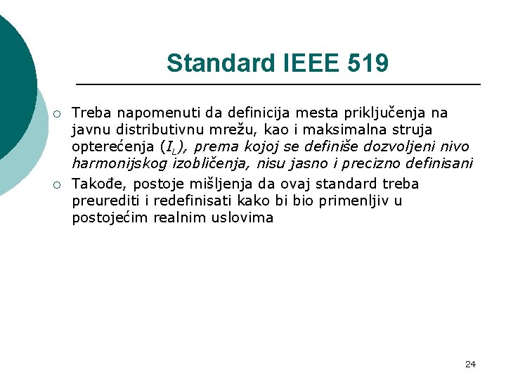 Standard IEEE 519 ¡ ¡ Treba napomenuti da definicija mesta priključenja na javnu distributivnu