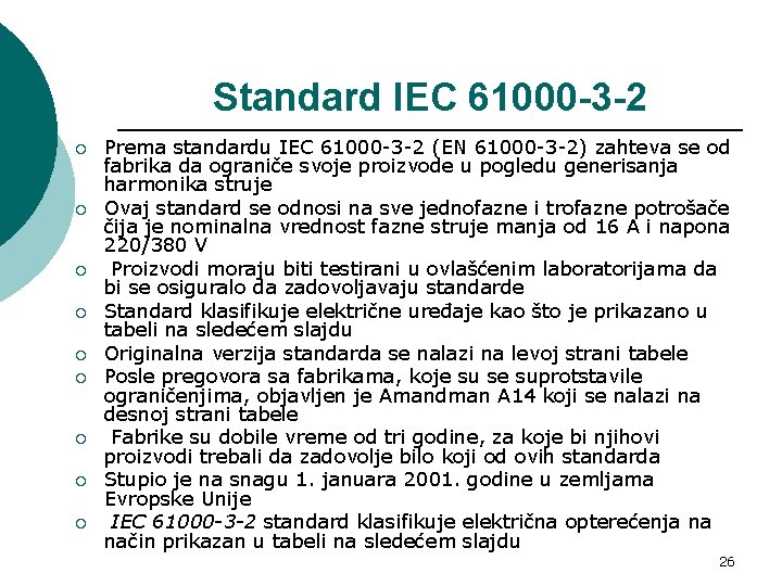 Standard IEC 61000 -3 -2 ¡ ¡ ¡ ¡ ¡ Prema standardu IEC 61000