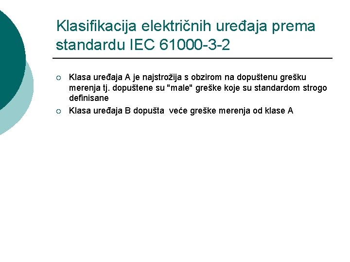 Klasifikacija električnih uređaja prema standardu IEC 61000 -3 -2 ¡ ¡ Klasa uređaja A