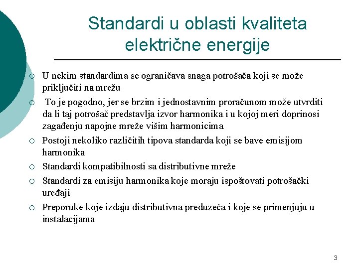 Standardi u oblasti kvaliteta električne energije ¡ ¡ ¡ U nekim standardima se ograničava