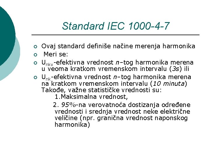 Standard IEC 1000 -4 -7 ¡ ¡ Ovaj standard definiše načine merenja harmonika Meri