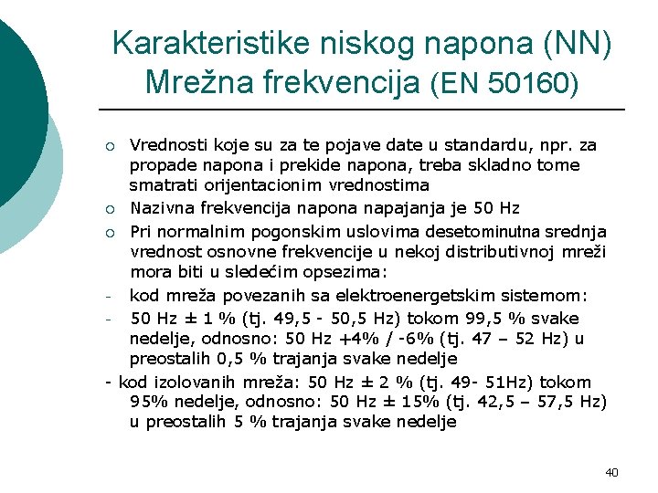 Karakteristike niskog napona (NN) Mrežna frekvencija (EN 50160) Vrednosti koje su za te pojave