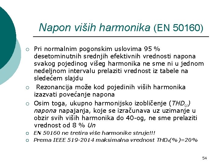 Napon viših harmonika (EN 50160) ¡ ¡ ¡ Pri normalnim pogonskim uslovima 95 %