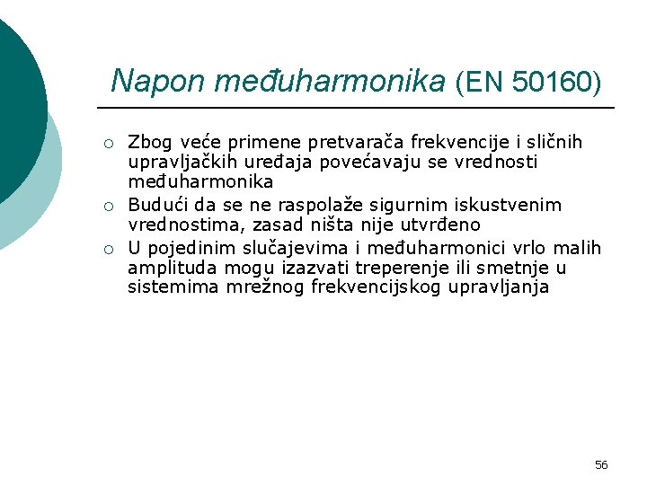 Napon međuharmonika (EN 50160) ¡ ¡ ¡ Zbog veće primene pretvarača frekvencije i sličnih