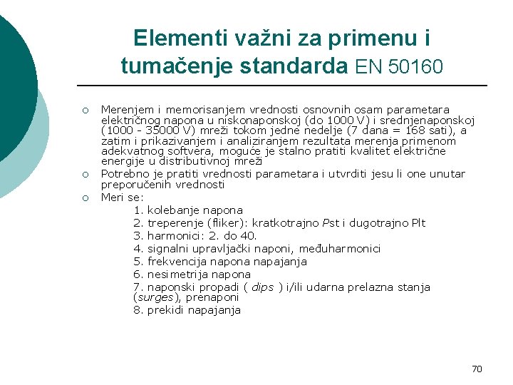 Elementi važni za primenu i tumačenje standarda EN 50160 ¡ ¡ ¡ Merenjem i