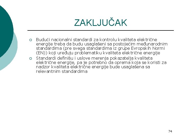 ZAKLJUČAK ¡ ¡ Budući nacionalni standardi za kontrolu kvaliteta električne energije treba da budu
