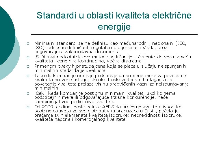 Standardi u oblasti kvaliteta električne energije ¡ ¡ ¡ Minimalni standardi se ne definišu