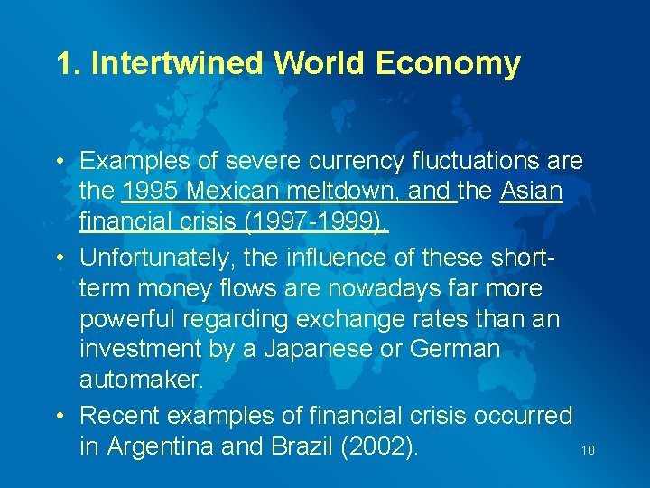 1. Intertwined World Economy • Examples of severe currency fluctuations are the 1995 Mexican
