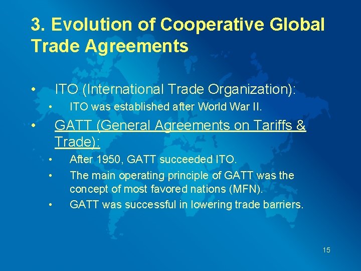 3. Evolution of Cooperative Global Trade Agreements • ITO (International Trade Organization): • •