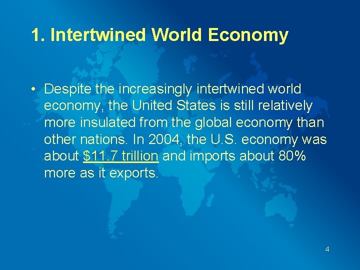 1. Intertwined World Economy • Despite the increasingly intertwined world economy, the United States