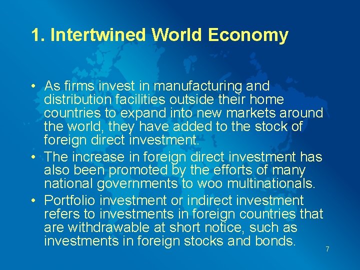 1. Intertwined World Economy • As firms invest in manufacturing and distribution facilities outside