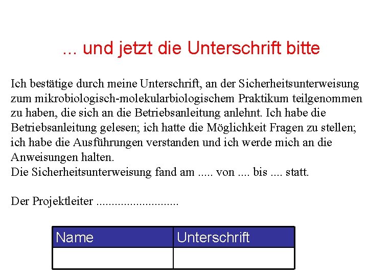 . . . und jetzt die Unterschrift bitte Ich bestätige durch meine Unterschrift, an . . . und jetzt die Unterschrift bitte Ich bestätige durch meine Unterschrift, an
