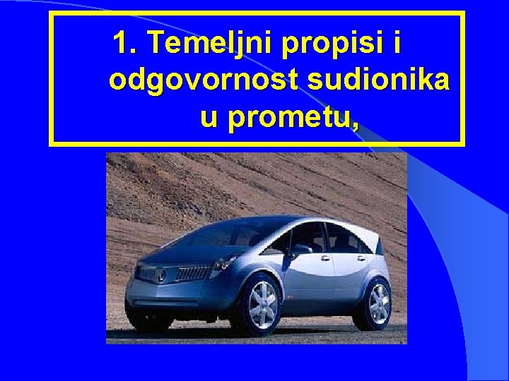 1. Temeljni propisi i odgovornost sudionika u prometu, 