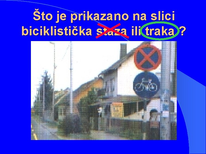 Što je prikazano na slici biciklistička staza ili traka ? 