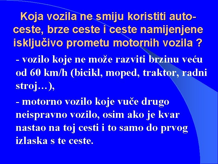 Koja vozila ne smiju koristiti autoceste, brze ceste i ceste namijenjene isključivo prometu motornih