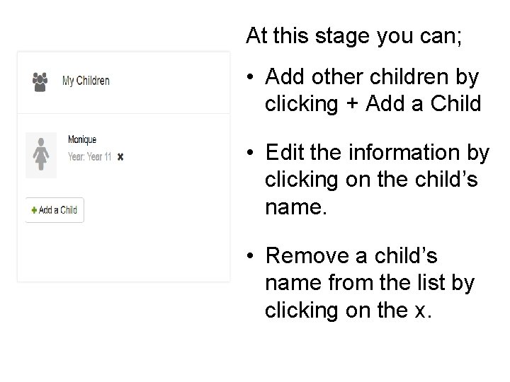 At this stage you can; • Add other children by clicking + Add a