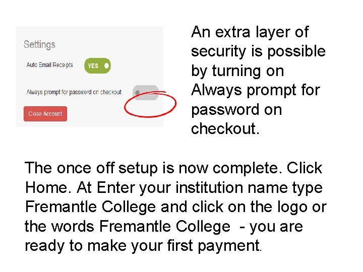 An extra layer of security is possible by turning on Always prompt for password