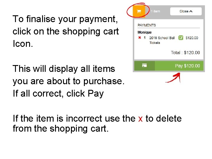 To finalise your payment, click on the shopping cart Icon. This will display all
