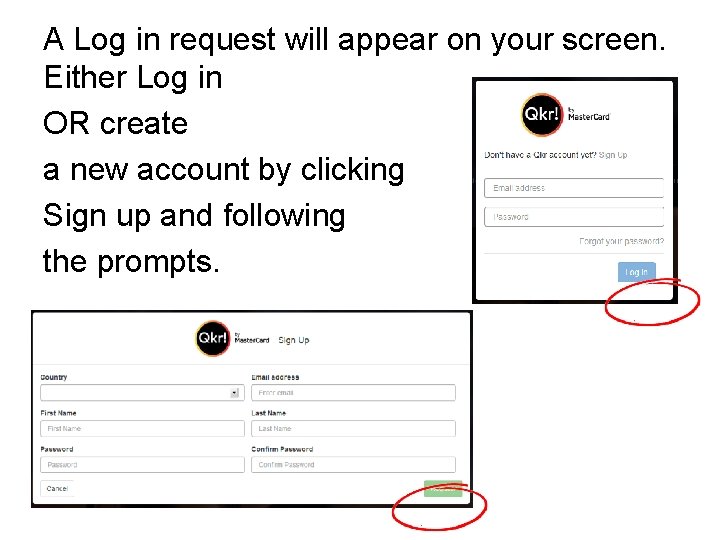 A Log in request will appear on your screen. Either Log in OR create