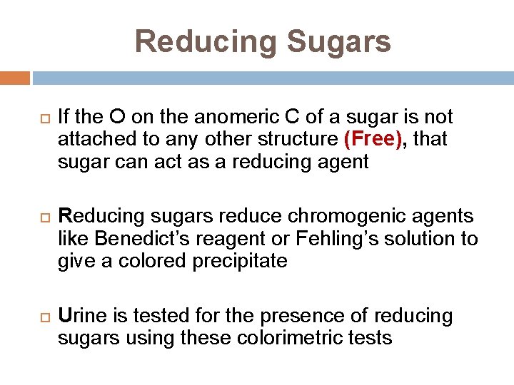 Reducing Sugars If the O on the anomeric C of a sugar is not