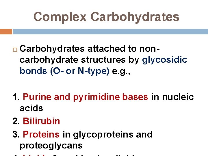 Complex Carbohydrates attached to noncarbohydrate structures by glycosidic bonds (O- or N-type) e. g.