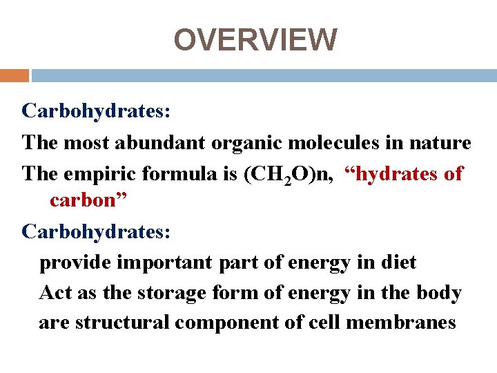 OVERVIEW Carbohydrates: The most abundant organic molecules in nature The empiric formula is (CH