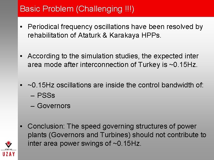Basic Problem (Challenging !!!) • Periodical frequency oscillations have been resolved by rehabilitation of