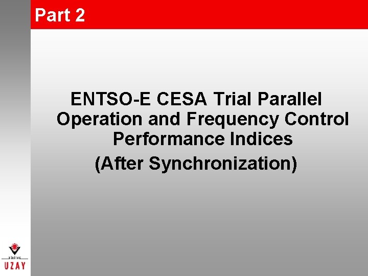 Part 2 ENTSO-E CESA Trial Parallel Operation and Frequency Control Performance Indices (After Synchronization)