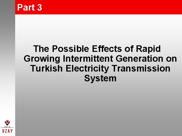 Part 3 The Possible Effects of Rapid Growing Intermittent Generation on Turkish Electricity Transmission