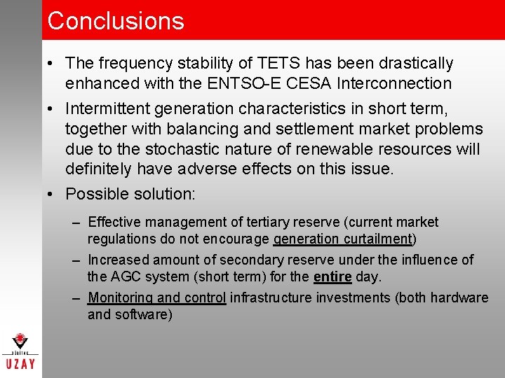 Conclusions • The frequency stability of TETS has been drastically enhanced with the ENTSO-E