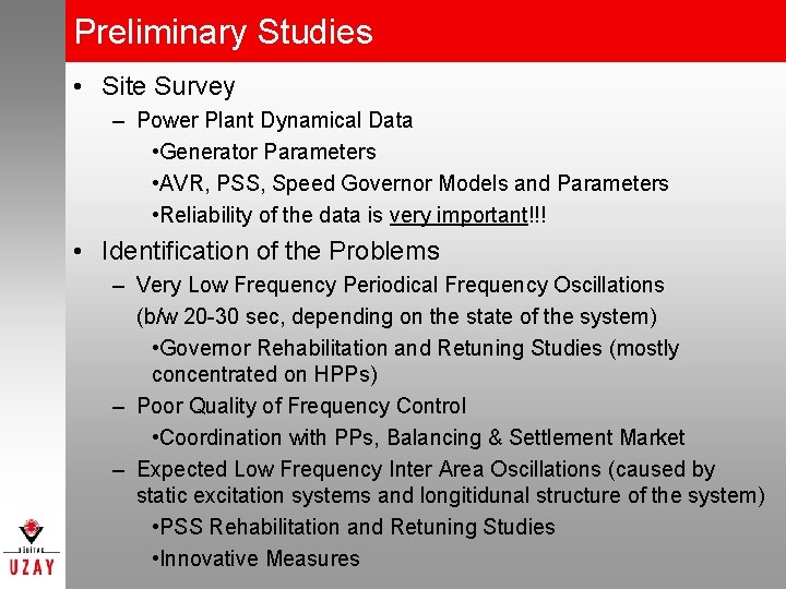 Preliminary Studies • Site Survey – Power Plant Dynamical Data • Generator Parameters •