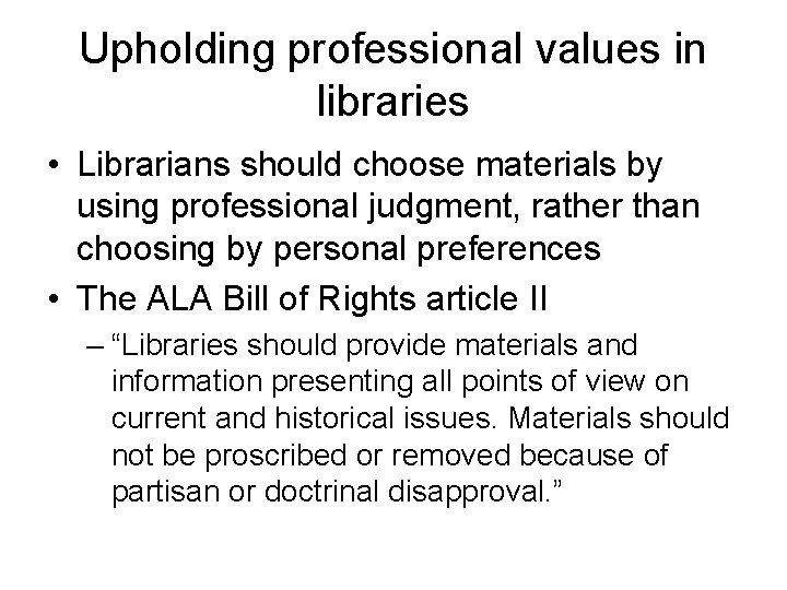Upholding professional values in libraries • Librarians should choose materials by using professional judgment,