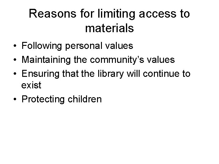 Reasons for limiting access to materials • Following personal values • Maintaining the community’s
