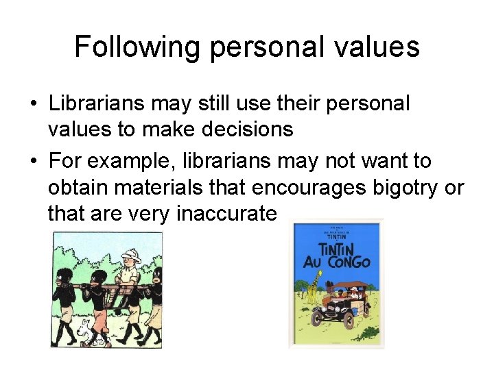 Following personal values • Librarians may still use their personal values to make decisions