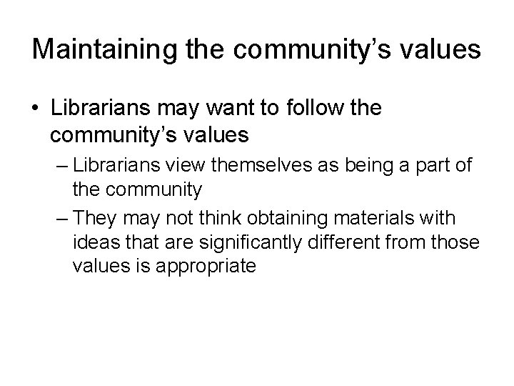 Maintaining the community’s values • Librarians may want to follow the community’s values –