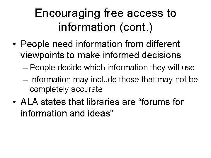 Encouraging free access to information (cont. ) • People need information from different viewpoints