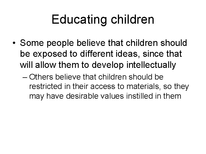 Educating children • Some people believe that children should be exposed to different ideas,