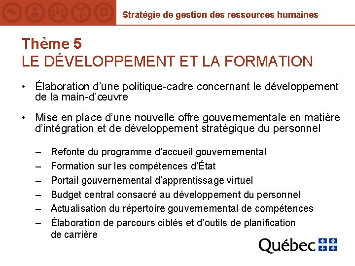 Stratégie de gestion des ressources humaines Thème 5 LE DÉVELOPPEMENT ET LA FORMATION •