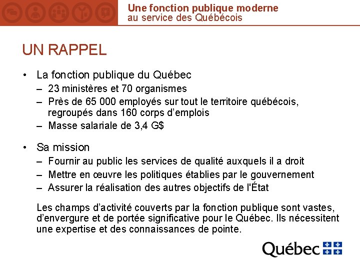 Une fonction publique moderne au service des Québécois UN RAPPEL • La fonction publique