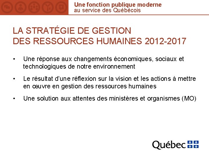 Une fonction publique moderne au service des Québécois LA STRATÉGIE DE GESTION DES RESSOURCES