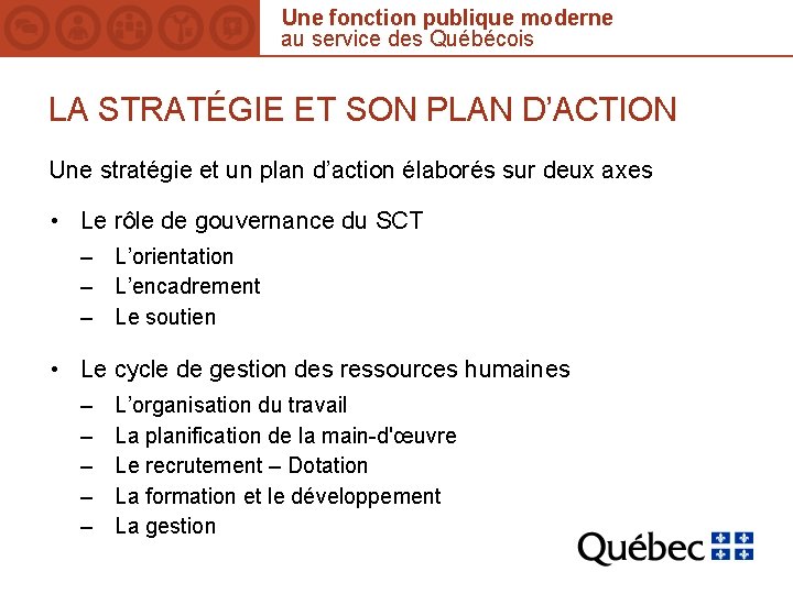 Une fonction publique moderne au service des Québécois LA STRATÉGIE ET SON PLAN D’ACTION