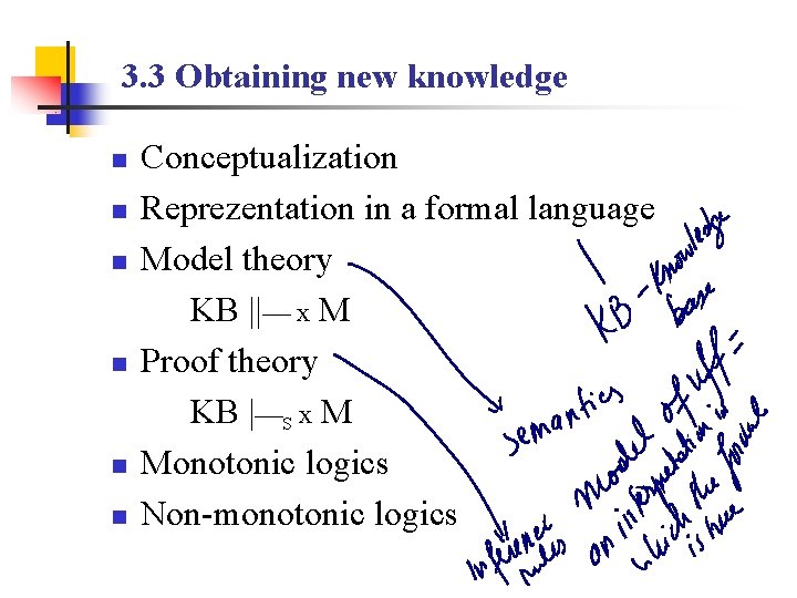 3. 3 Obtaining new knowledge n n n Conceptualization Reprezentation in a formal language