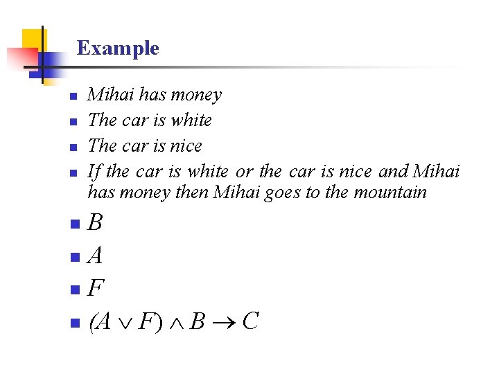 Example n n Mihai has money The car is white The car is nice