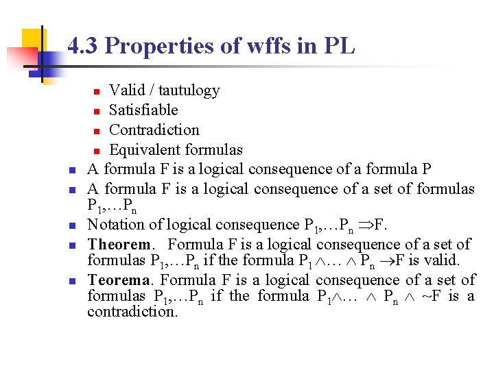 4. 3 Properties of wffs in PL Valid / tautulogy n Satisfiable n Contradiction