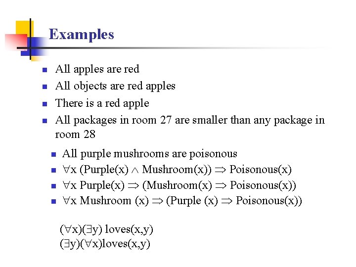 Examples n n All apples are red All objects are red apples There is